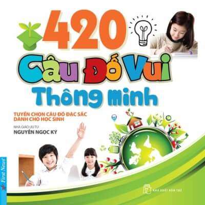 420 câu đố vui thông minh dành cho học sinh của nhà giáo Nguyễn Ngọc Kí 9